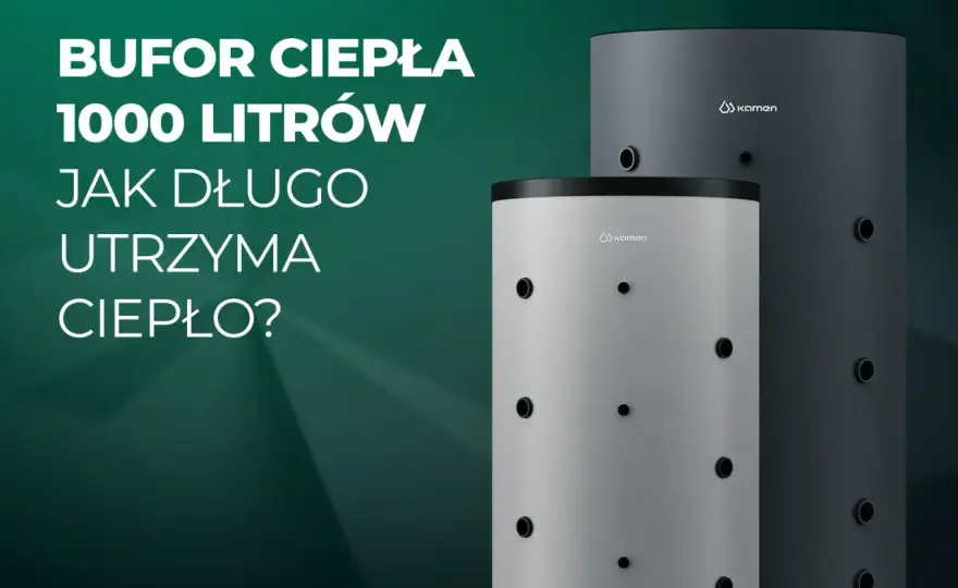 Bufor ciepła 1000 l - Ile energii i na ile godzin wystarczy?