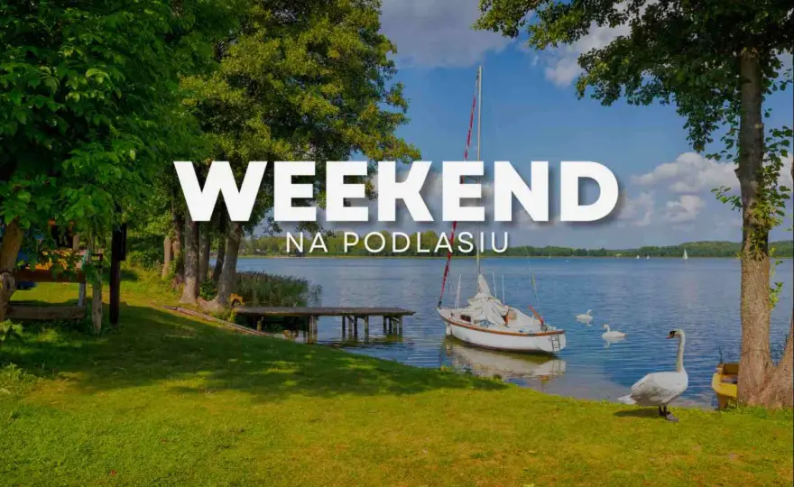 Supraśl - Podlasie. Jak zaplanować idealny weekend?