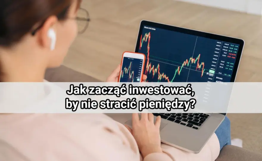 Inwestowanie na giełdzie - jak zacząć bez kosztownych błędów