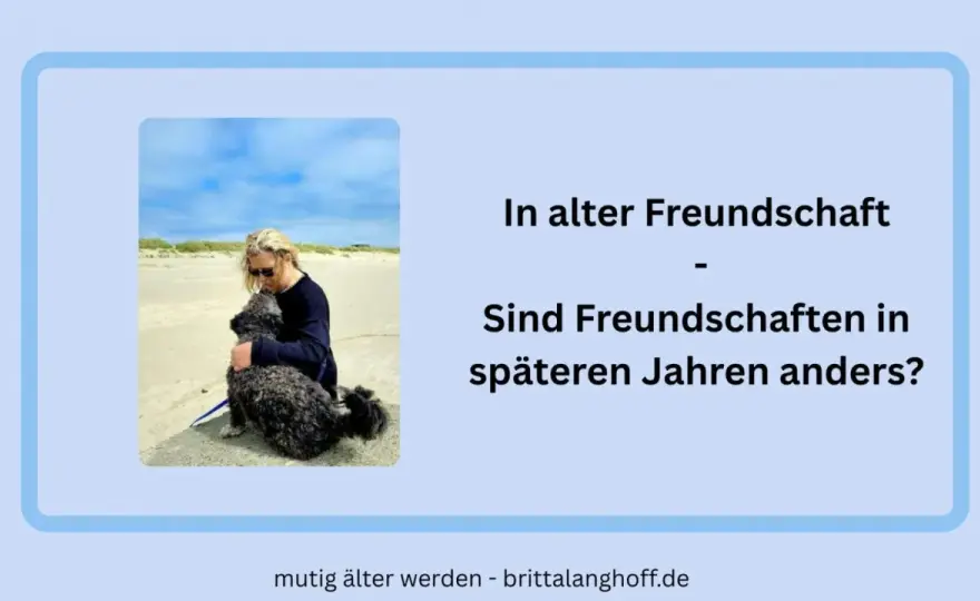 Freundschaft im Alter - was wirklich trägt und neue Nähe schafft