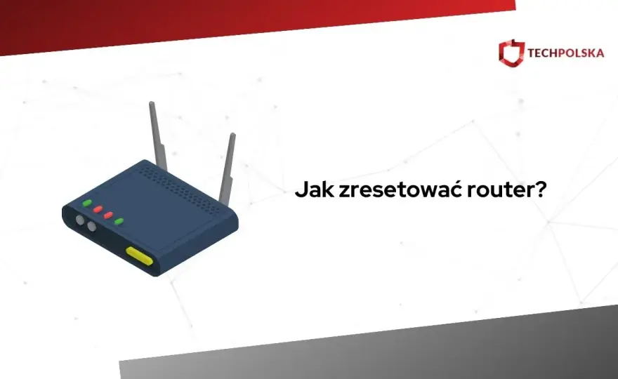 Jak zresetować router? Poradnik krok po kroku
