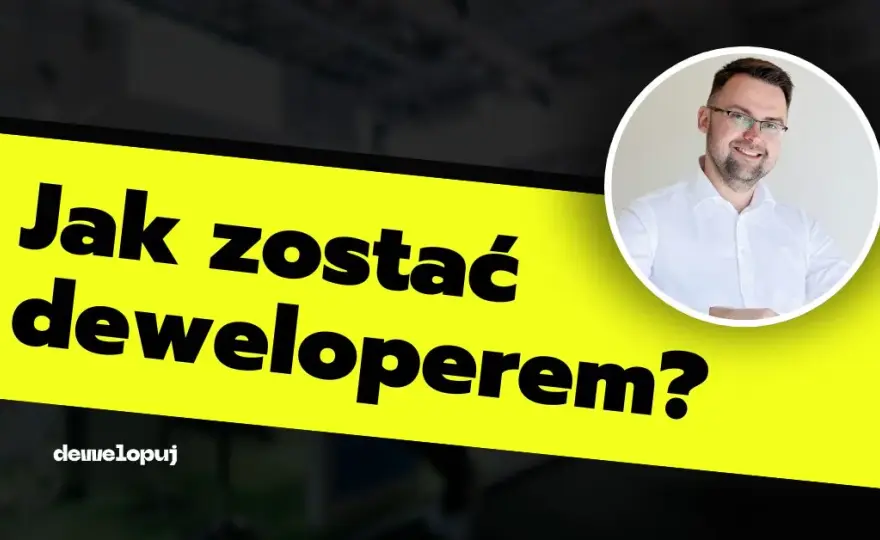 Jak zostać deweloperem – uniknij najczęstszych błędów i wyzwań