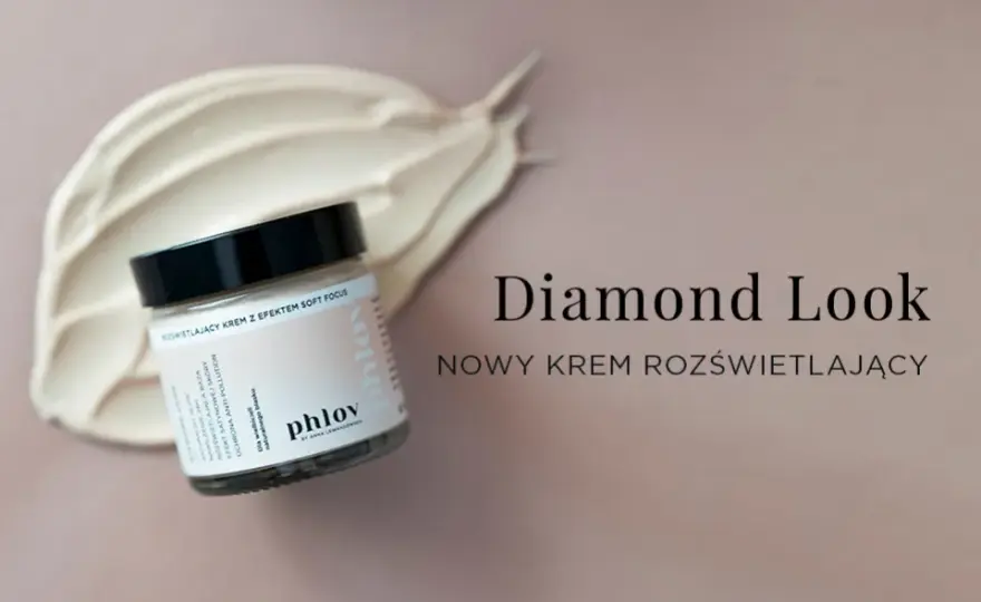 Phlov Diamond Look: Krem rozświetlający czy warto? Pełna recenzja