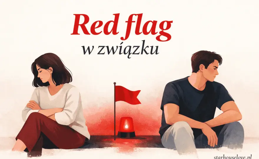 Czerwone flagi w związku - sygnały, których nie wolno lekceważyć