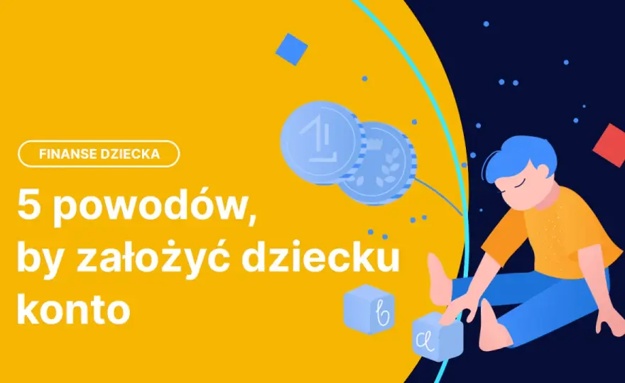 Konto dla dziecka - Jak wybrać, by uczyło finansów i było bezpieczne?