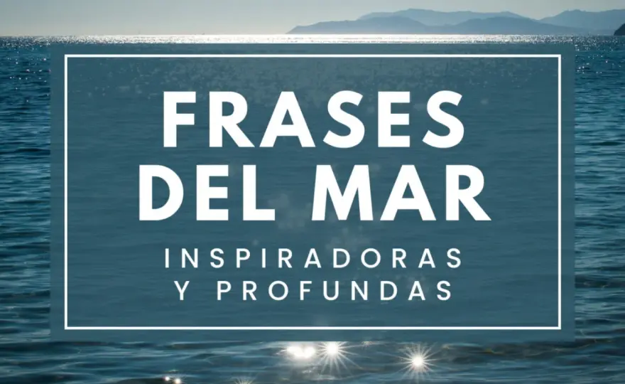 Frases del mar: elige la perfecta y evita clichés