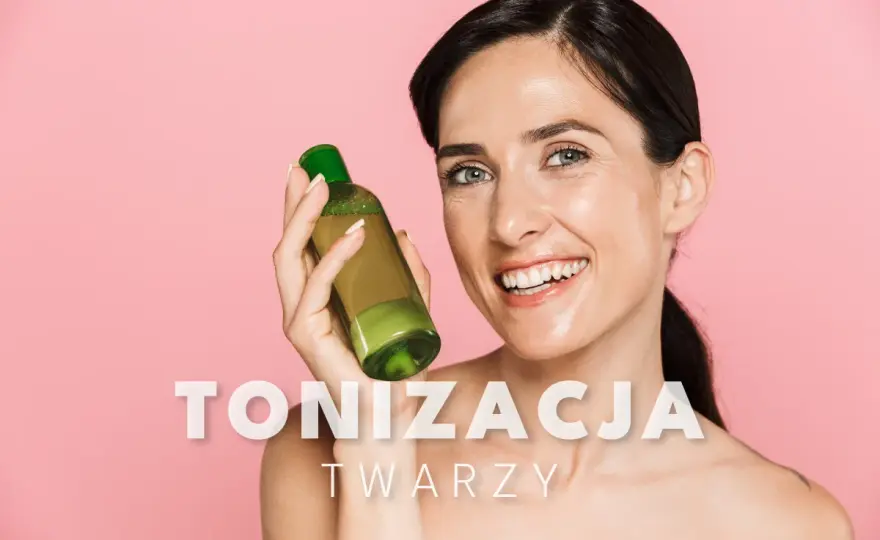 Tonizacja twarzy - jak dobrać tonik i czy jest naprawdę potrzebny?
