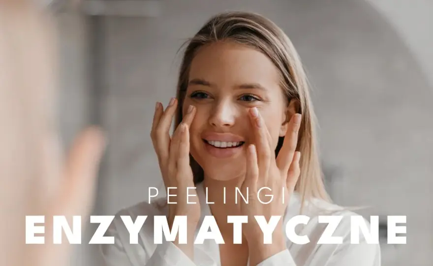 Peeling enzymatyczny - Jak działa, dla kogo i jak go stosować?