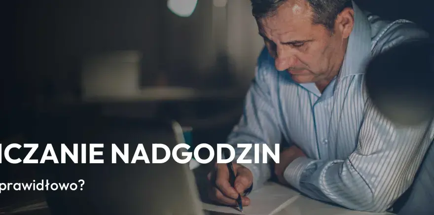 Jak rozliczać nadgodziny - poznaj limity i zasady wypłaty dodatku