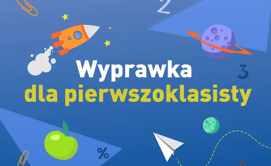 Wyprawka dla pierwszoklasisty - lista zakupów i koszty