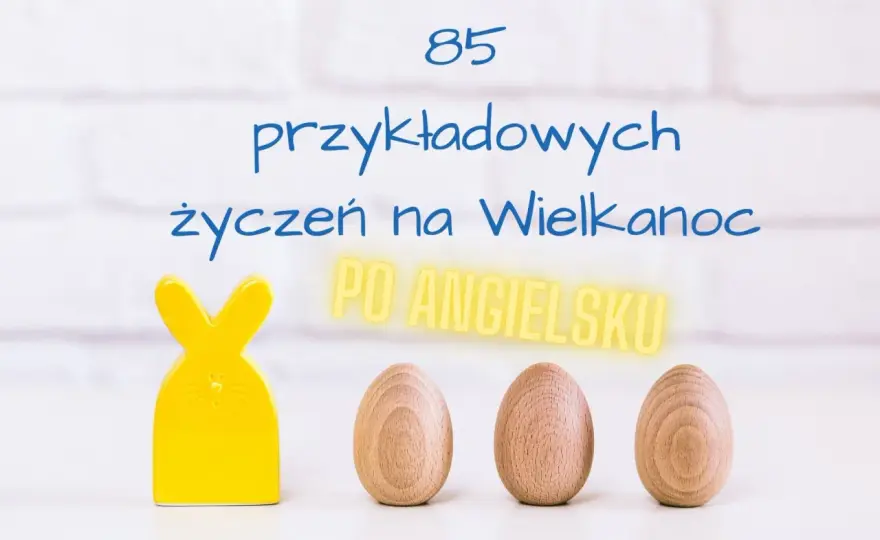 Życzenia wielkanocne po angielsku - Gotowe wzory i naturalne zwroty