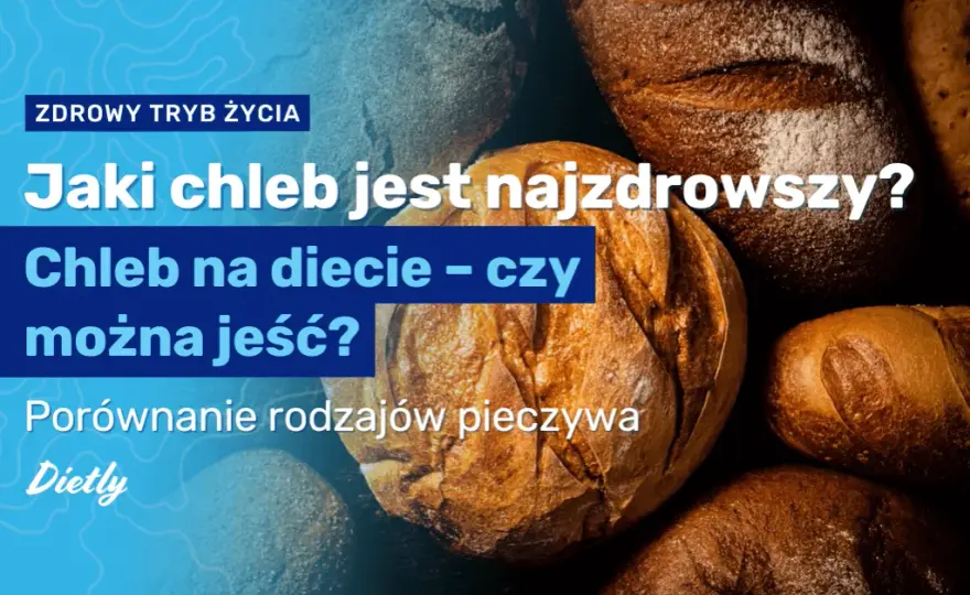 Jaki chleb jest najbardziej dietetyczny? Odkryj zdrowe opcje dla diety