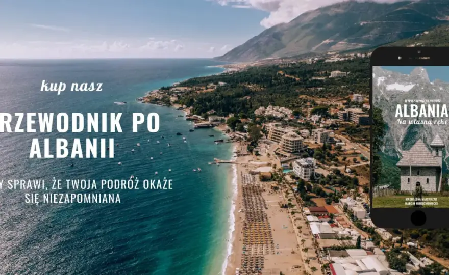 Riwiera Albańska - jak zaplanować wyjazd? Poradnik