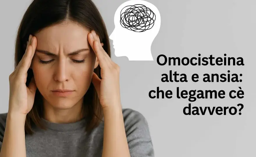 Omocisteina alta e ansia - quando conta davvero?