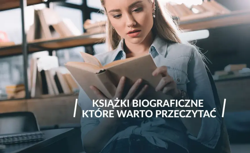Bestsellerowe biografie - jak wybrać wciągającą książkę?