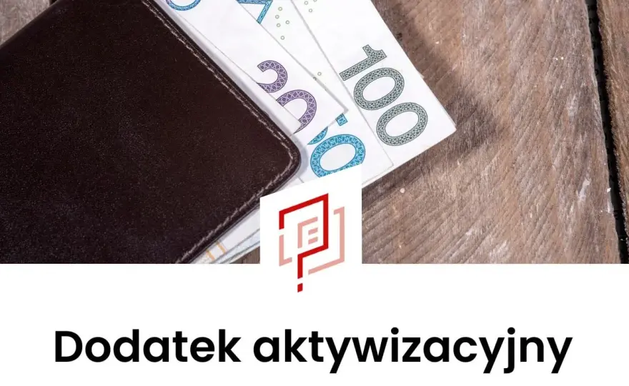 Dodatek aktywizacyjny 2026 - Jak otrzymać 861 zł za powrót do pracy?