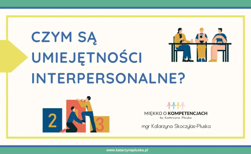 Kompetencje interpersonalne - Jak zyskać przewagę w karierze?