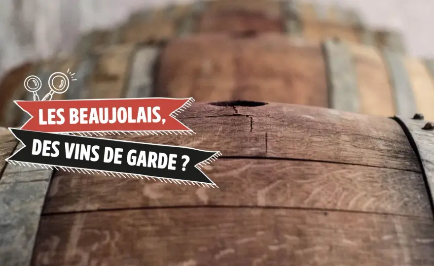 Beaujolais-Villages - Combien de temps le garder ?