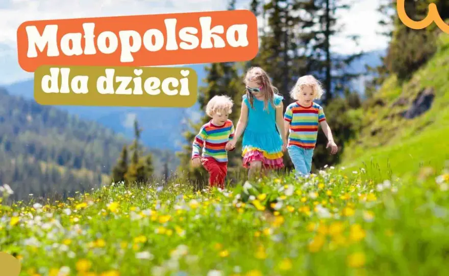 Atrakcje dla dzieci w Małopolsce, które zachwycą całą rodzinę