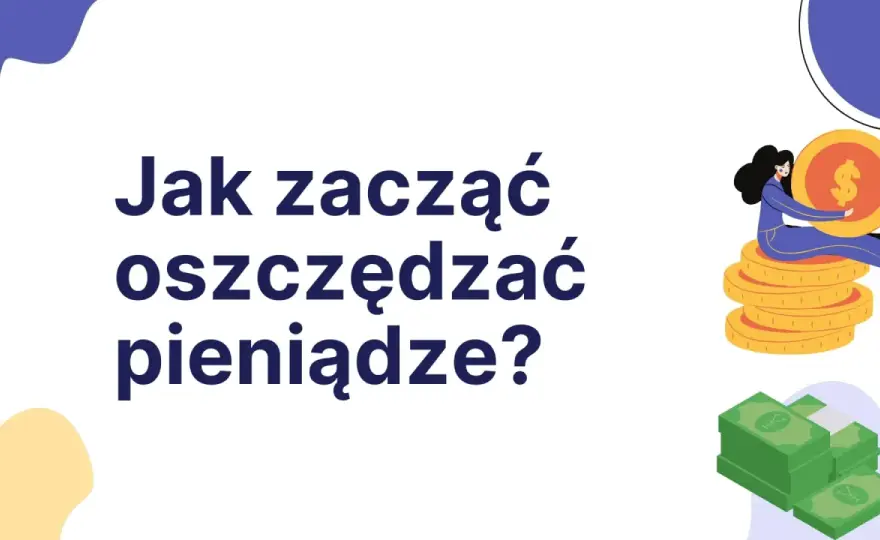 Oszczędzanie - Jak odkładać pieniądze bez wyrzeczeń?