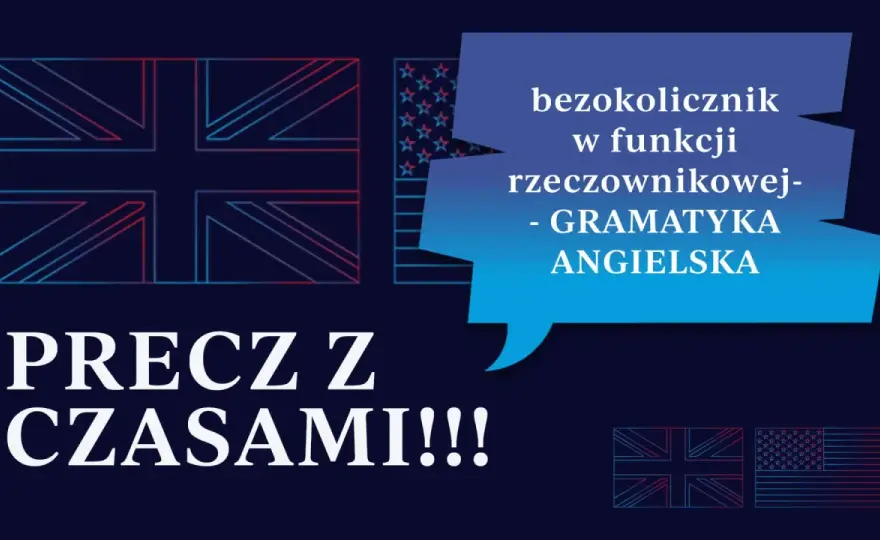 Bezokolicznik w języku angielskim - kiedy użyć to?