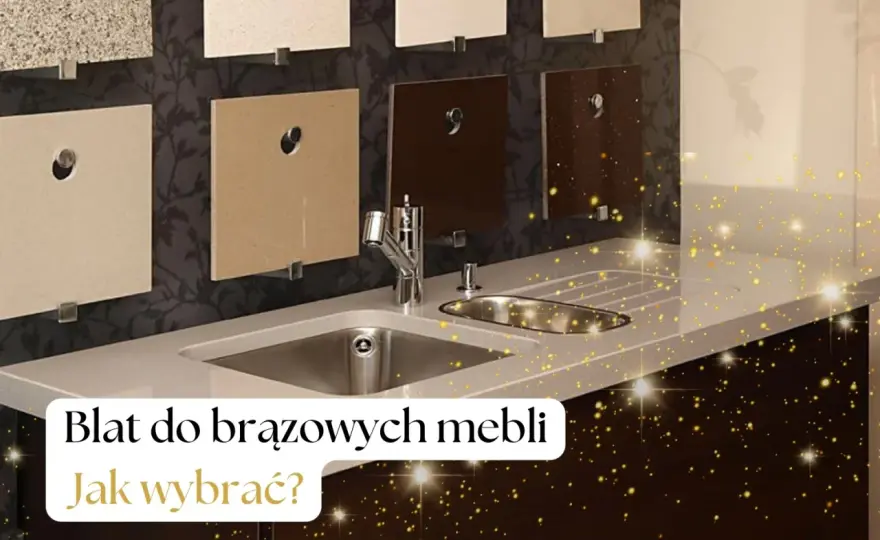 Idealny blat do brązowych mebli? Połącz styl i trwałość!