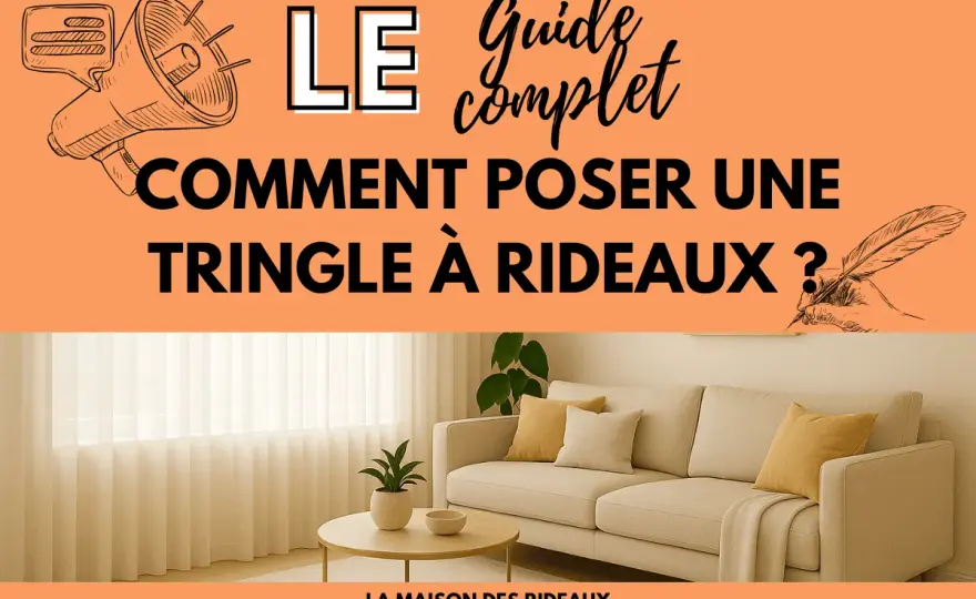 Poser une tringle à rideaux - Le guide complet pour un résultat parfait