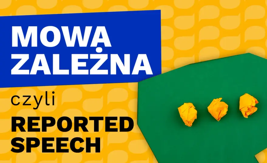 Mowa zależna w angielskim - Jak opanować Reported Speech?