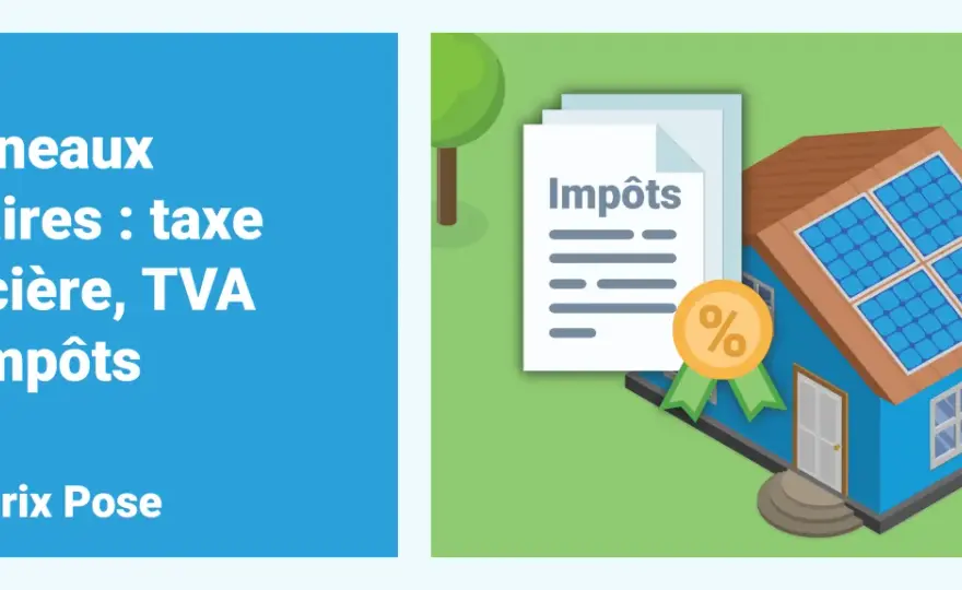 Taxe foncière et panneaux solaires - Vrai impact fiscal ?
