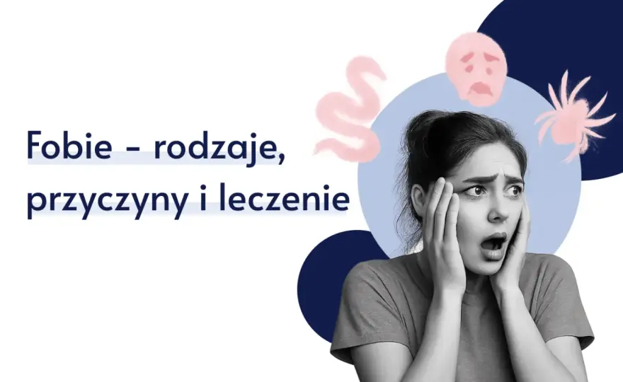 Fobia: Rodzaje, objawy, przyczyny i skuteczne metody leczenia