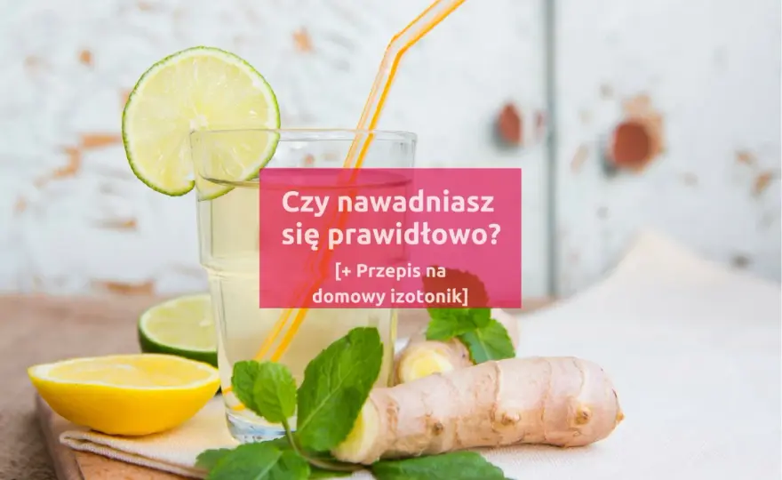 Domowy izotonik - Prosty przepis i kiedy naprawdę go potrzebujesz
