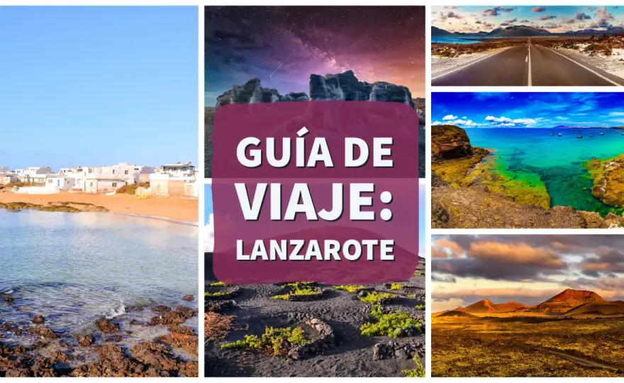 Lanzarote - Guía para planificar tu viaje perfecto