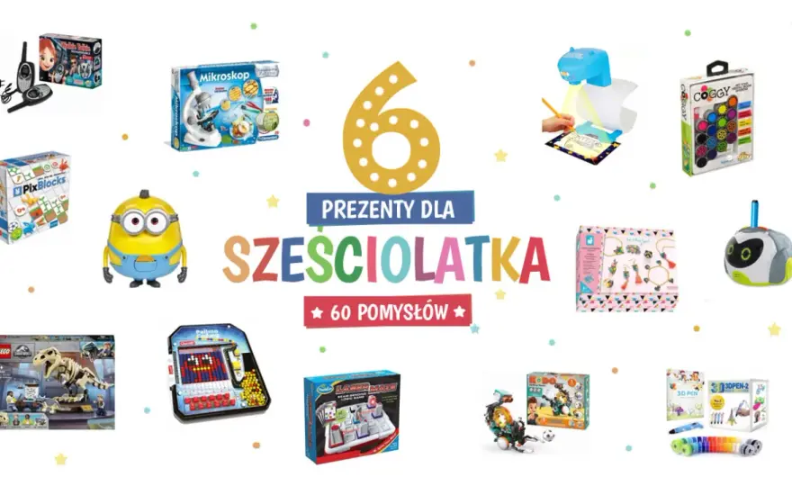 Idealny prezent dla 6-latki? Pomysły, które zachwycą!
