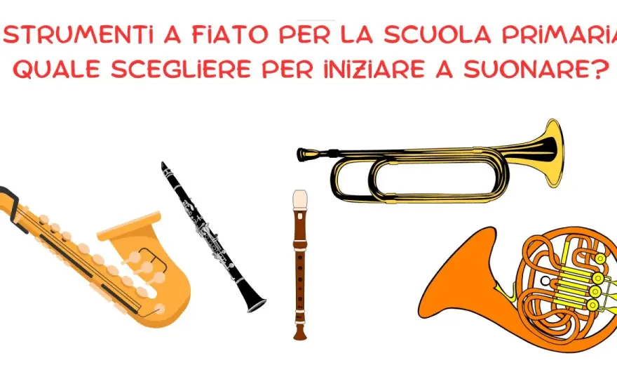 Strumenti a fiato - Come scegliere il primo senza errori