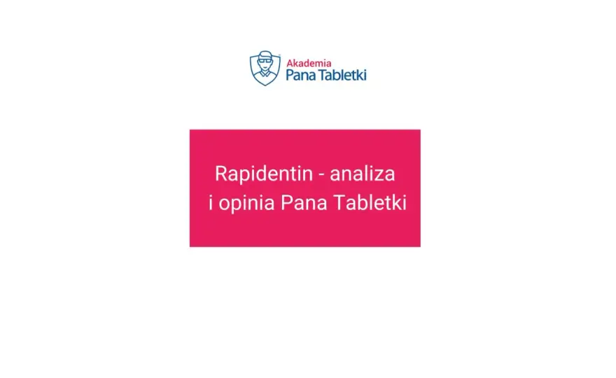 Rapidentin - Cena, NFZ i kiedy ma sens? Sprawdź, zanim kupisz!