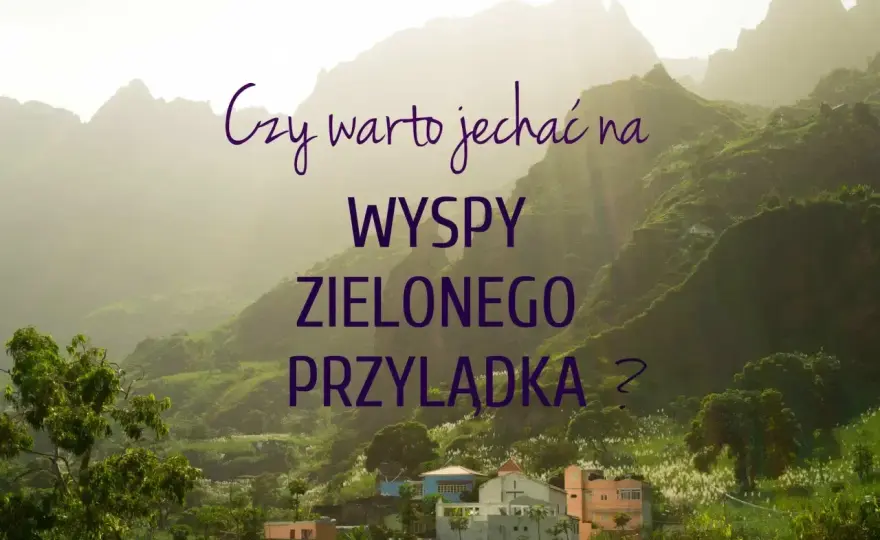 Wyspy Zielonego Przylądka - Kiedy jechać? Wybierz idealny termin!