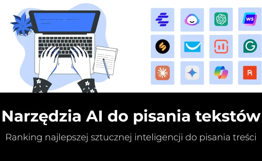 Narzędzia AI do pisania - Które wybrać, by pisać lepiej?