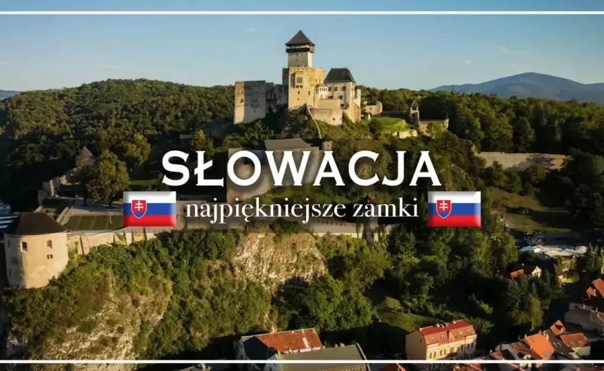 Zamki Słowacji - Które warto zobaczyć i jak zaplanować podróż?
