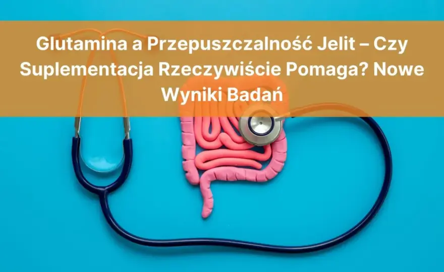 Glutamina - Co to jest i czy warto ją suplementować?