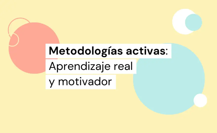 Metodologías activas en el aula - claves para aplicarlas bien