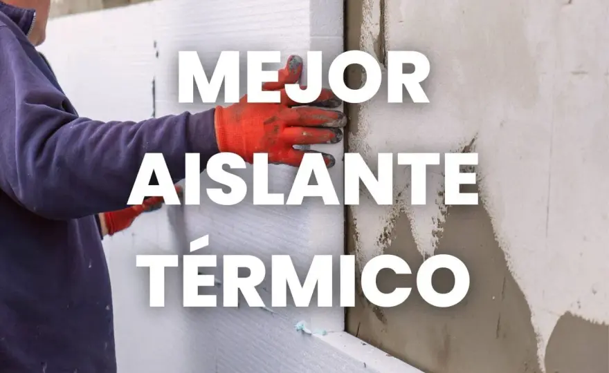 ¿Cuál es el mejor aislante térmico para cada uso?