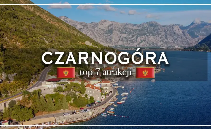 Gdzie leży Czarnogóra - Poznaj atrakcje i zaplanuj idealny urlop