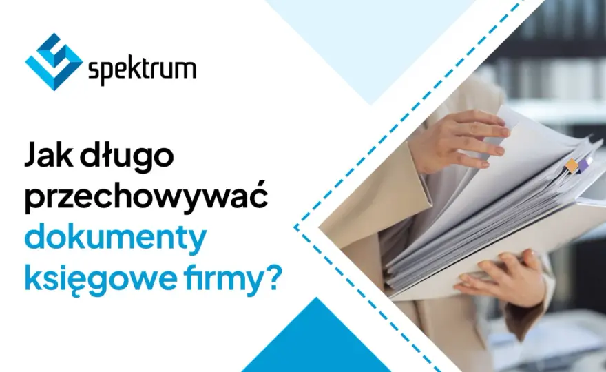 Jak długo przechowywać dokumenty z działalności gospodarczej?