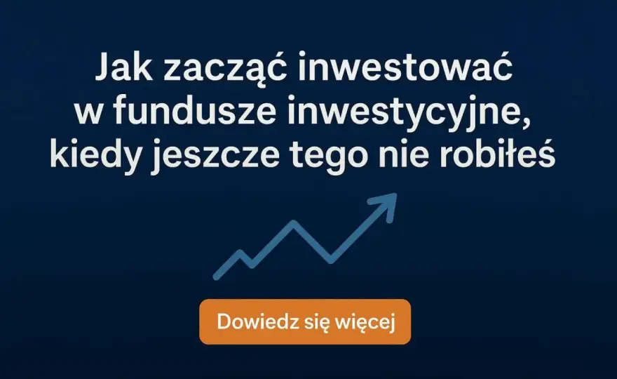 Fundusze inwestycyjne: Jak działają i jak zacząć inwestować?