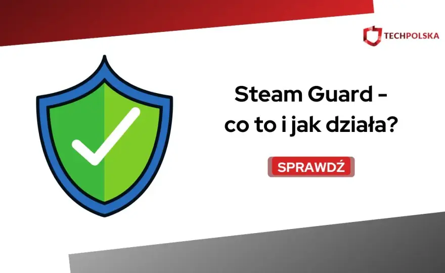 Jak zrobić Steam Guard - Kompletny poradnik bezpieczeństwa