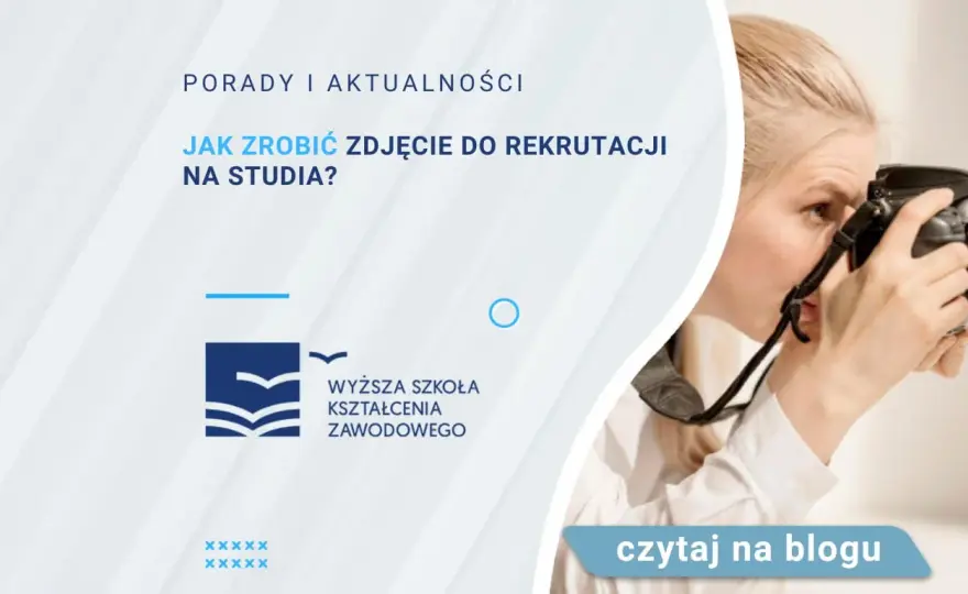 Jak zrobić zdjęcie do rekrutacji na studia - uniknij najczęstszych błędów
