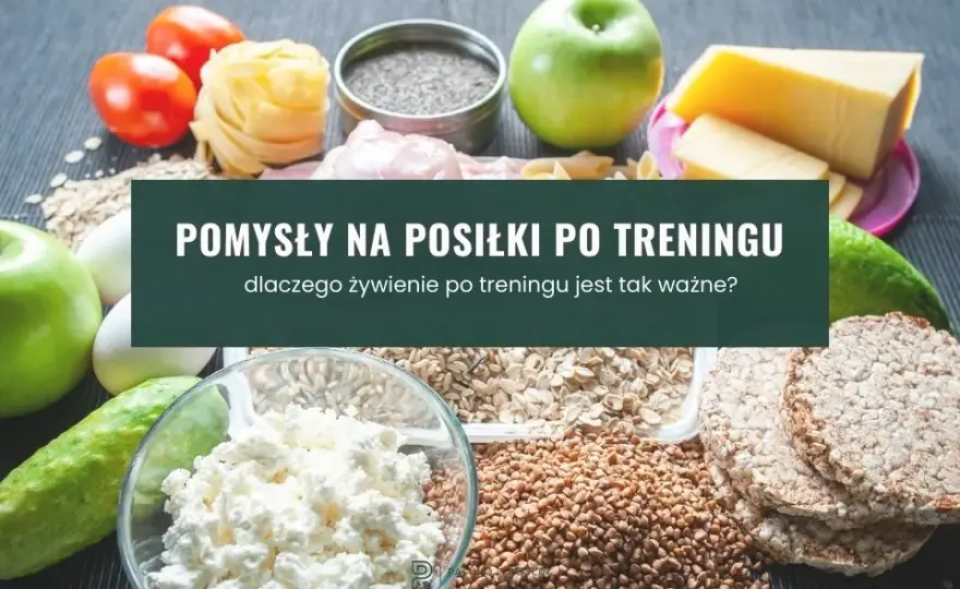 Co jeść po treningu? Maksymalna regeneracja i efekty!