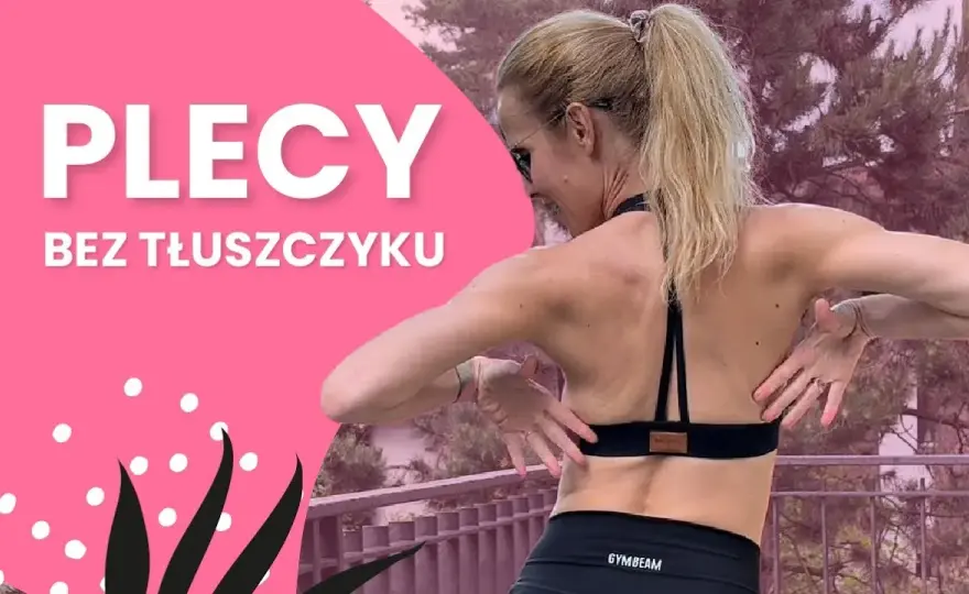 Jak zrzucić tłuszcz z pleców - skuteczne ćwiczenia i dieta na efekty