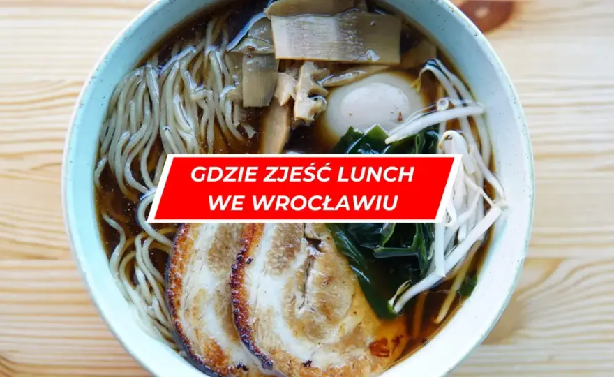 Gdzie zjeść we Wrocławiu? Najlepsze restauracje, które musisz znać