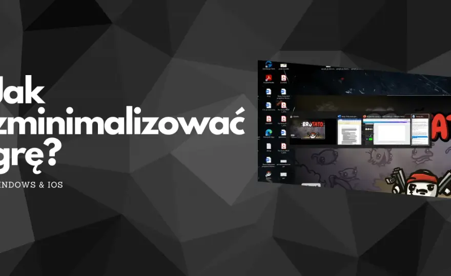Jak szybko zminimalizować grę w Windows 11 - Skróty Alt Tab i Win + D